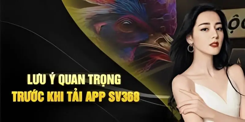 Tải app SV368 và vài điểm cần lưu ý
